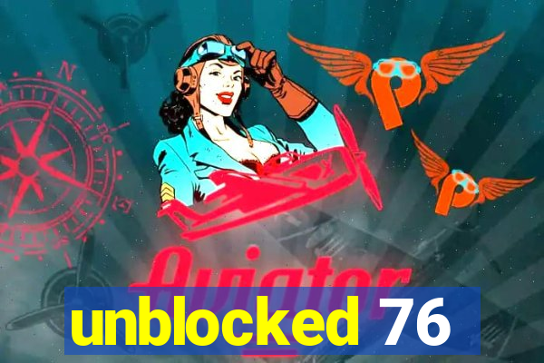 unblocked 76